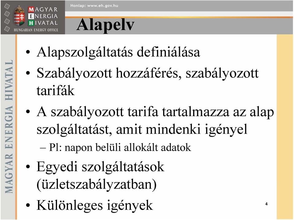 szolgáltatást, amit mindenki igényel Pl: napon belüli allokált