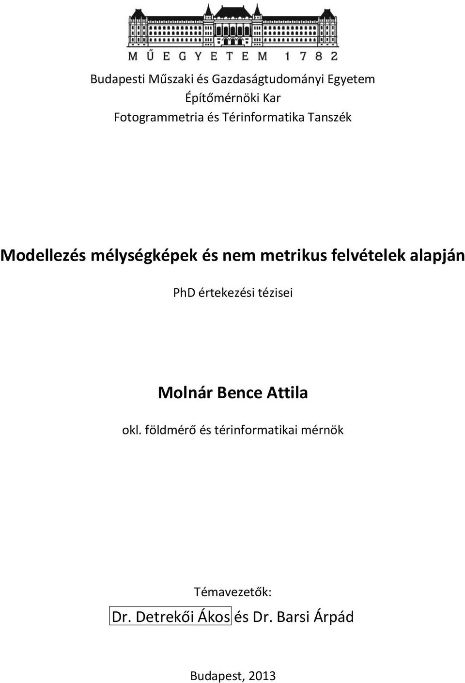 metrikus felvételek alapján PhD értekezési tézisei Molnár Bence Attila okl.