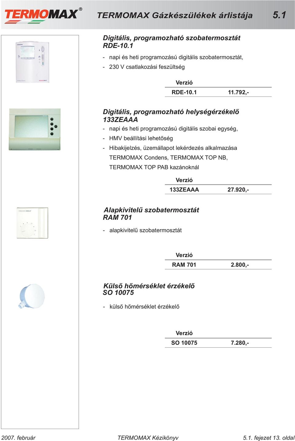 Hibakijelzés, üzemállapot lekérdezés alkalmazása TERMOMAX Condens, TERMOMAX TOP NB, TERMOMAX TOP PAB kazánoknál 133ZEAAA 27.