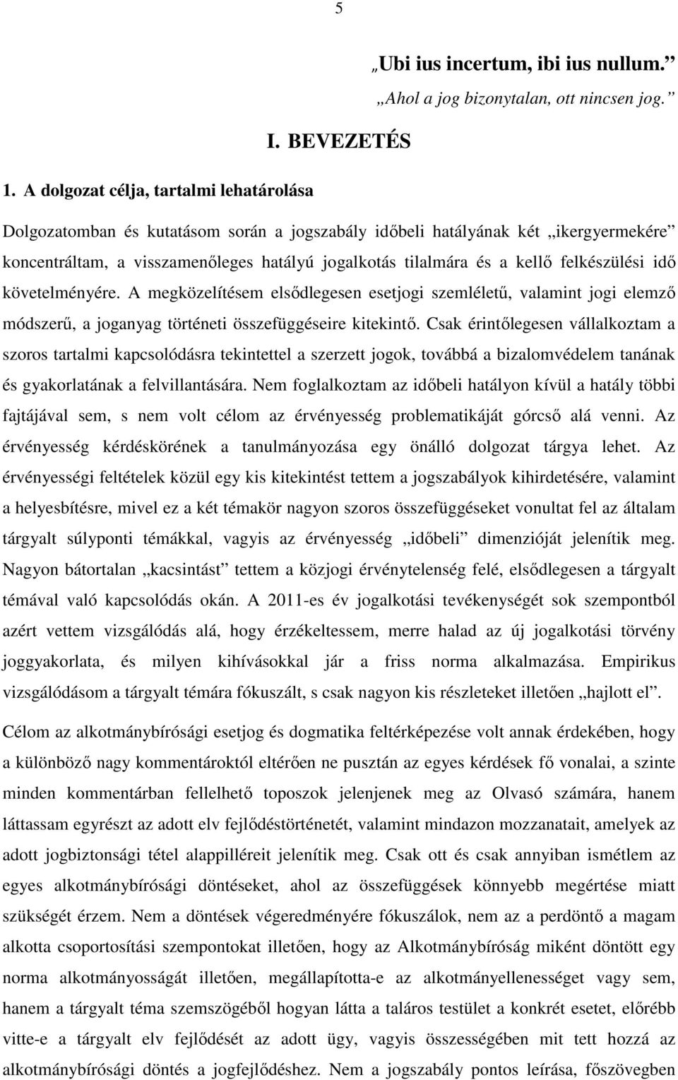 felkészülési idő követelményére. A megközelítésem elsődlegesen esetjogi szemléletű, valamint jogi elemző módszerű, a joganyag történeti összefüggéseire kitekintő.