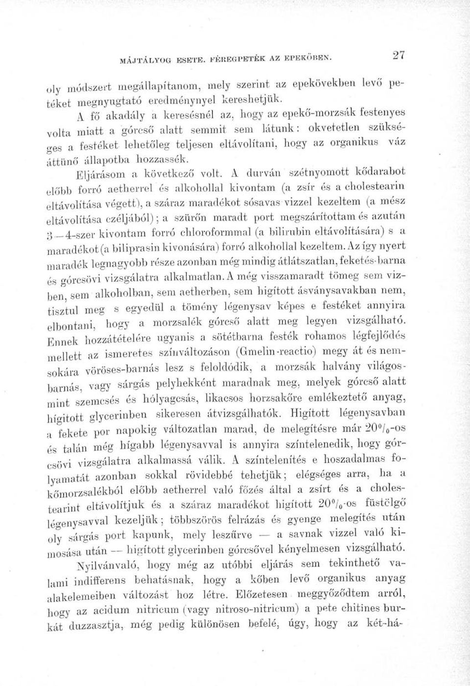 áttünő állapotba hozzassék. Eljárásom a következő volt.
