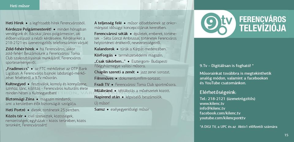 Beszámolunk a Ferencvárosi Torna Club szakosztályainak munkájáról, Ferencváros sporteseményeiről. Fradimeccs az FTC mérkőzései az OTP Bank Ligában.