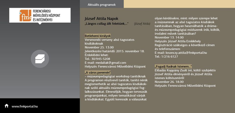com Helyszín: Ferencvárosi Művelődési Központ A város peremén múzeumpedagógiai workshop tanítóknak A programon résztvevő tanítók, tanító nénik megismerhetik az alsó tagozatos kisdiákoknak szóló