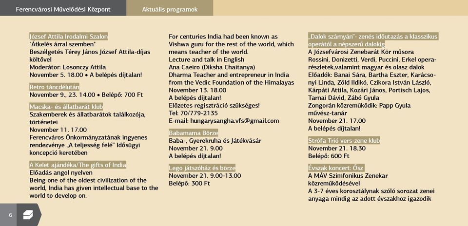 00 Ferencváros Önkormányzatának ingyenes rendezvénye A teljesség felé Idősügyi koncepció keretében A Kelet ajándéka/the gifts of India Előadás angol nyelven Being one of the oldest civilization of