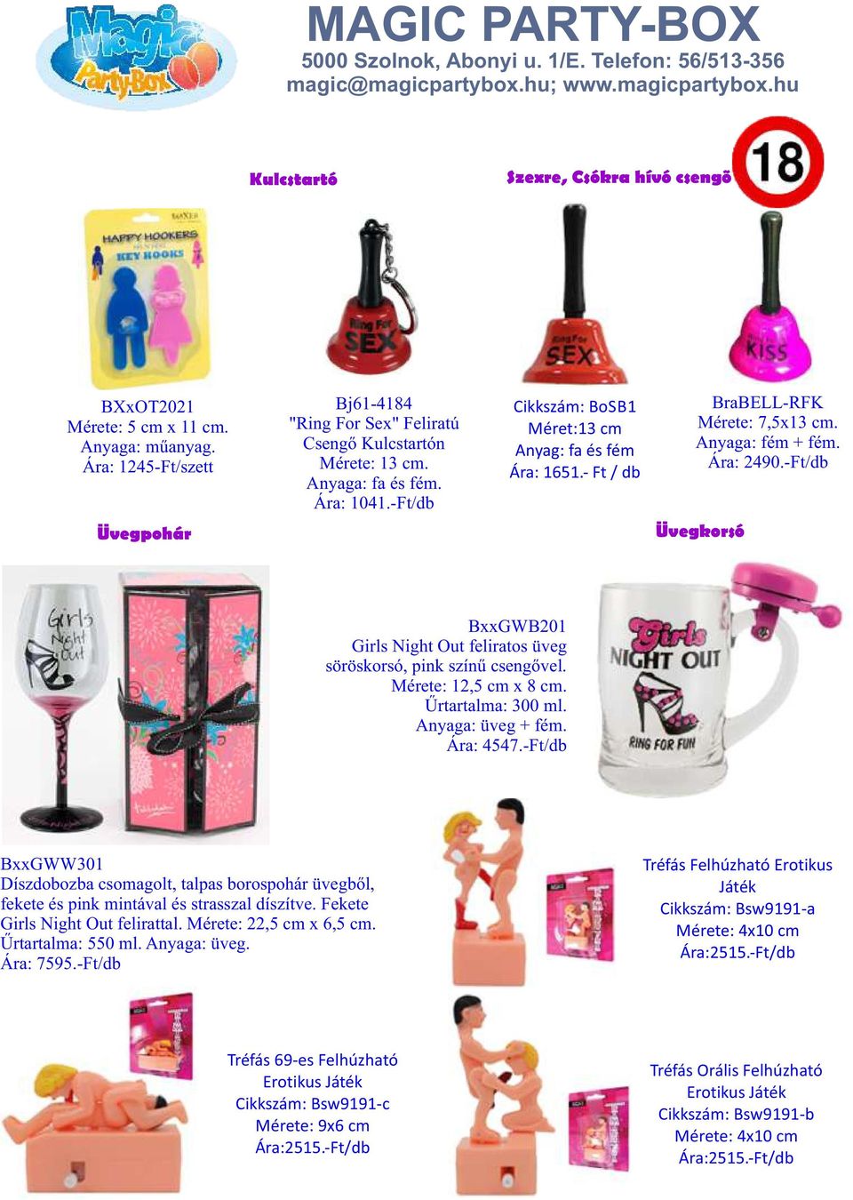 -Ft/db Üvegpohár Üvegkorsó BxxGWB201 Girls Night Out feliratos üveg söröskorsó, pink színű csengővel. Mérete: 12,5 cm x 8 cm. Űrtartalma: 300 ml. Anyaga: üveg + fém. Ára: 4547.