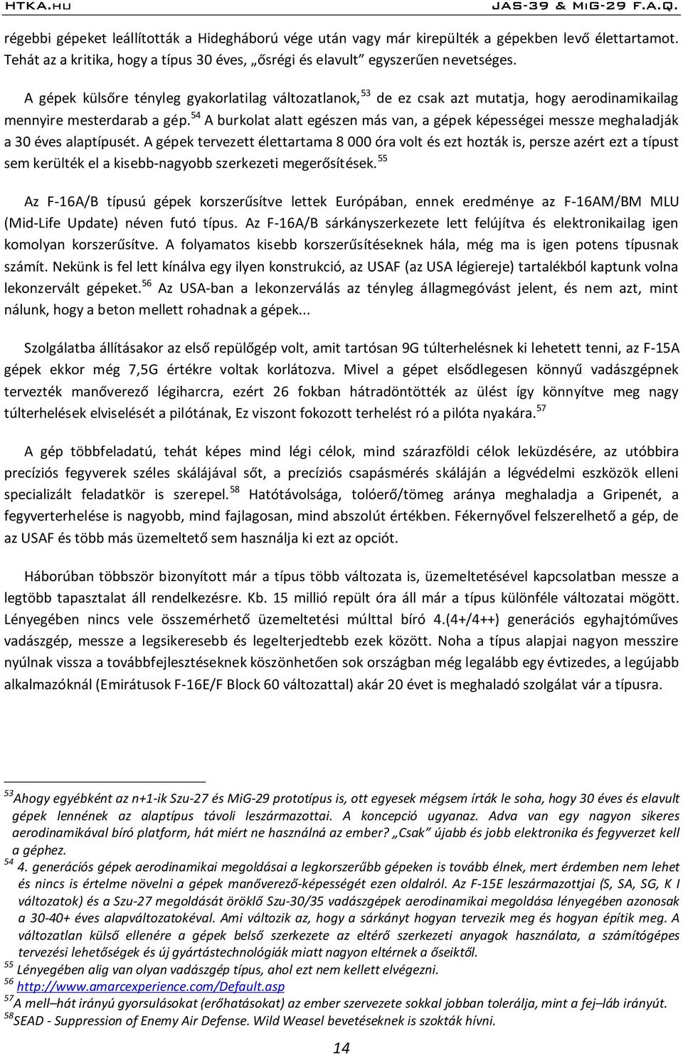 54 A burkolat alatt egészen más van, a gépek képességei messze meghaladják a 30 éves alaptípusét.