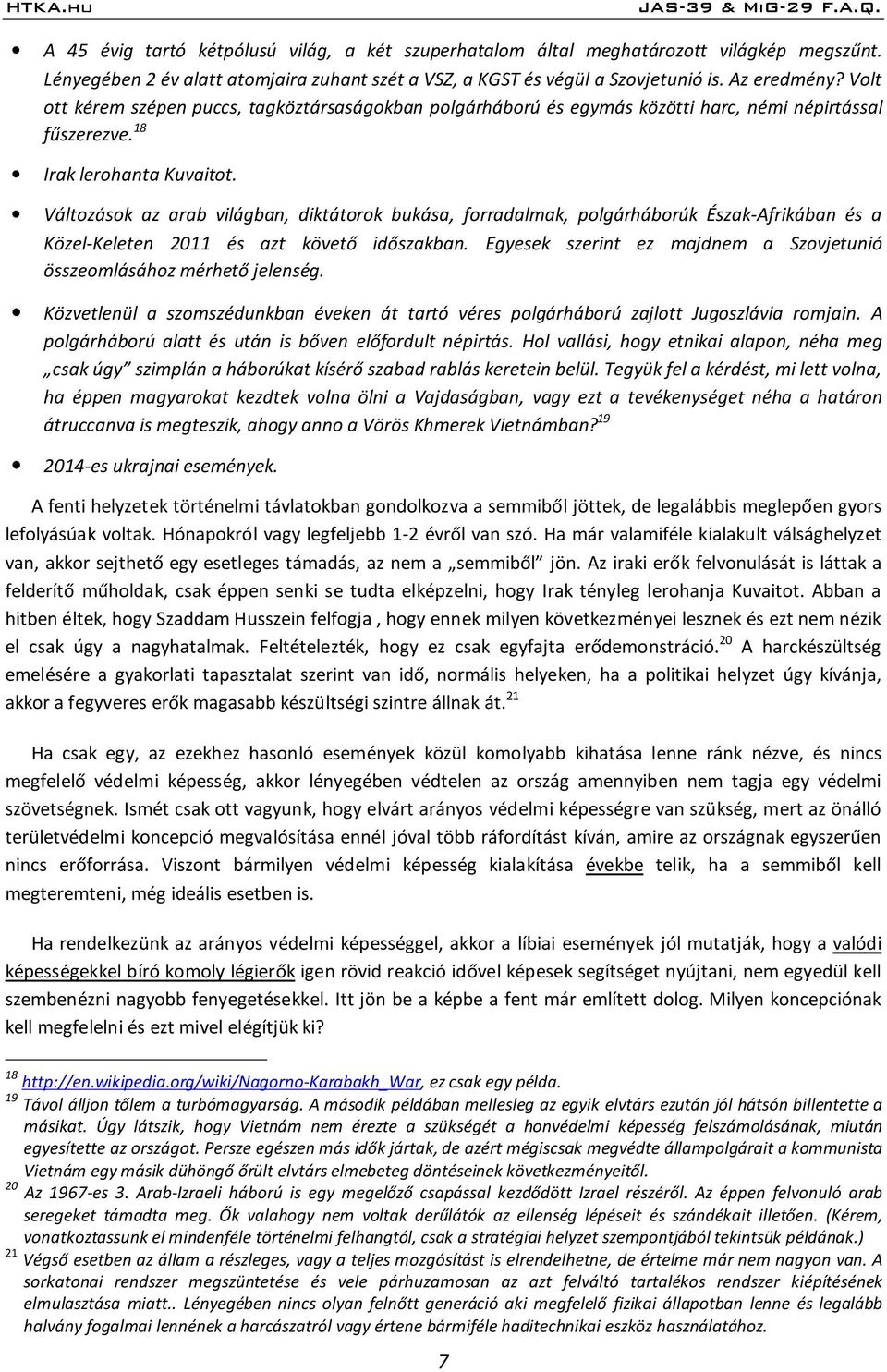 Változások az arab világban, diktátorok bukása, forradalmak, polgárháborúk Észak-Afrikában és a Közel-Keleten 2011 és azt követő időszakban.