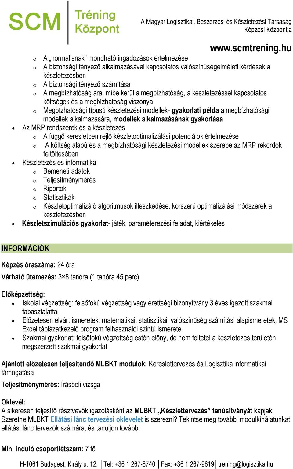 mdellek- gyakrlati példa a megbízhatósági mdellek alkalmazására, mdellek alkalmazásának gyakrlása Az MRP rendszerek és a készletezés A függő keresletben rejlő készletptimalizálási ptenciálk