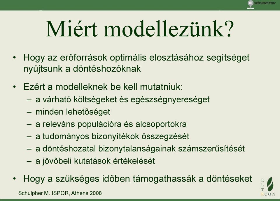 mutatniuk: a várható költségeket és egészségnyereséget minden lehetőséget a releváns populációra és