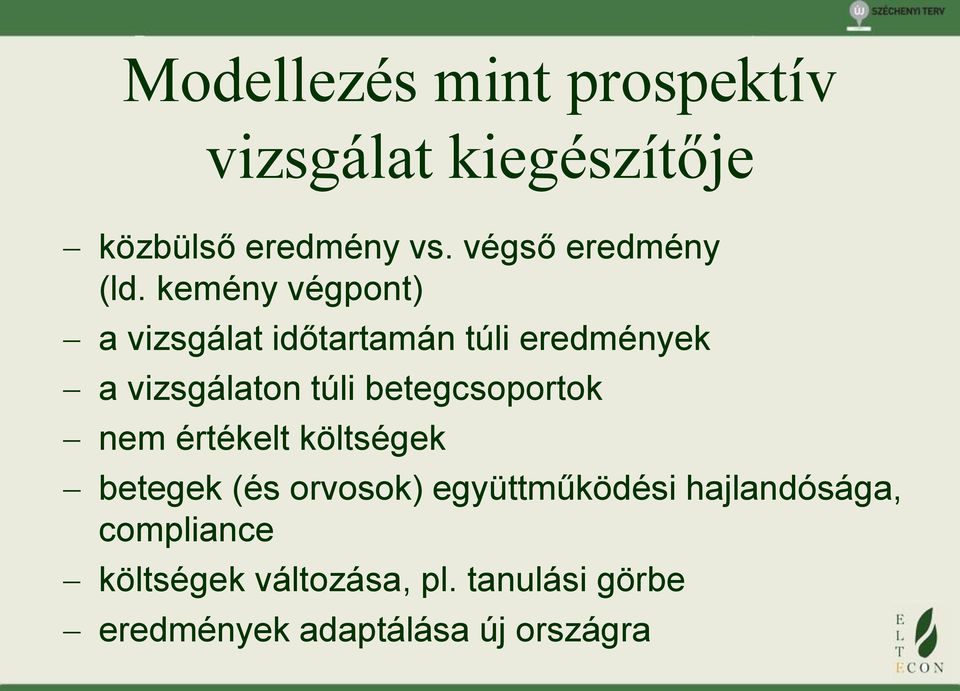 kemény végpont) a vizsgálat időtartamán túli eredmények a vizsgálaton túli