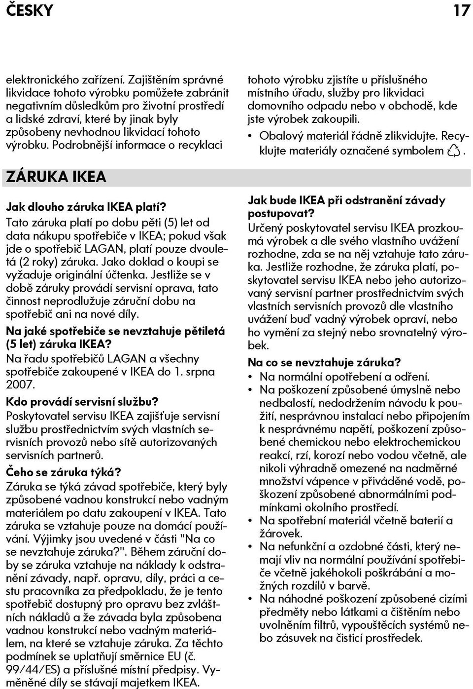 Podrobnější informace o recyklaci ZÁRUKA IKEA Jak dlouho záruka IKEA platí?