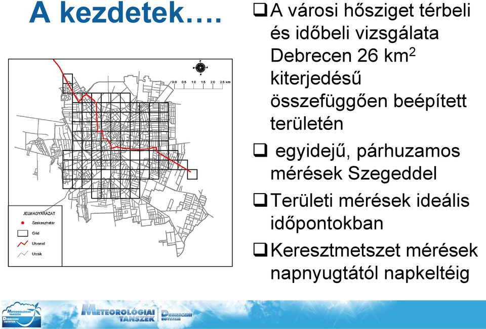 km 2 kiterjedésű összefüggően beépített területén egyidejű,