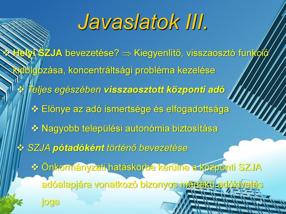 visszaosztott központi adó Előnye az adó ismertsége és elfogadottsága Nagyobb települési