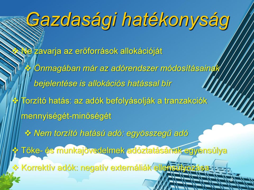 befolyásolják a tranzakciók mennyiségét-minőségét Nem torzító hatású adó: egyösszegű adó