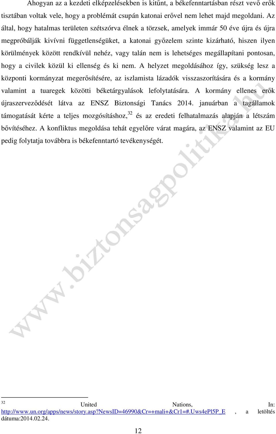 között rendkívül nehéz, vagy talán nem is lehetséges megállapítani pontosan, hogy a civilek közül ki ellenség és ki nem.