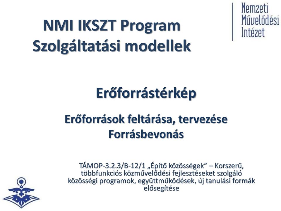 3/B-12/1 Építő közösségek Korszerű, többfunkciós közművelődési