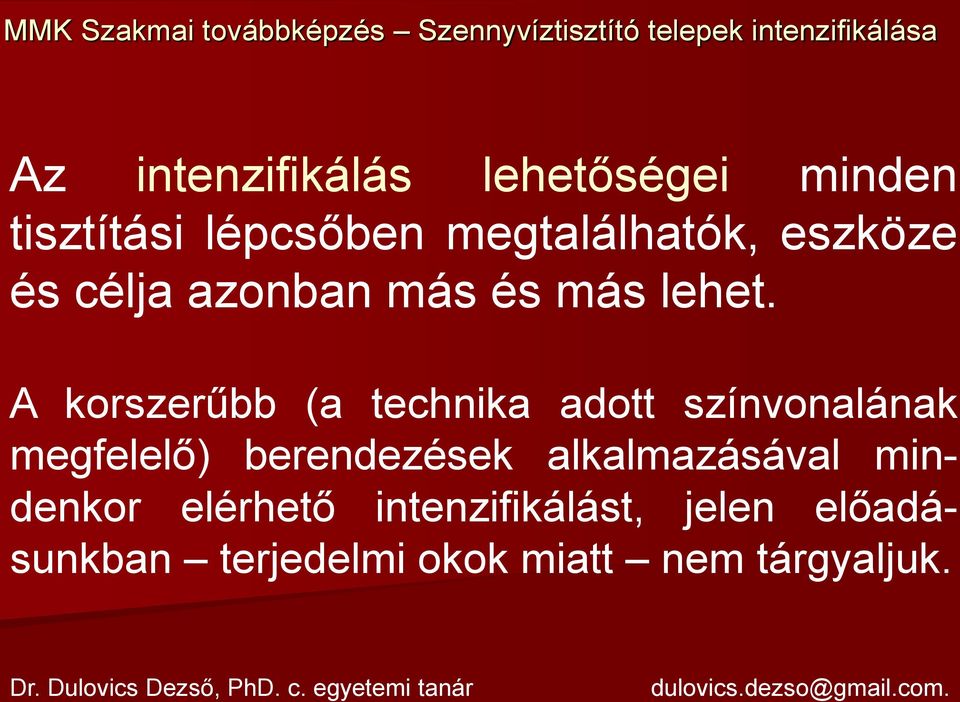 A korszerűbb (a technika adott színvonalának megfelelő) berendezések