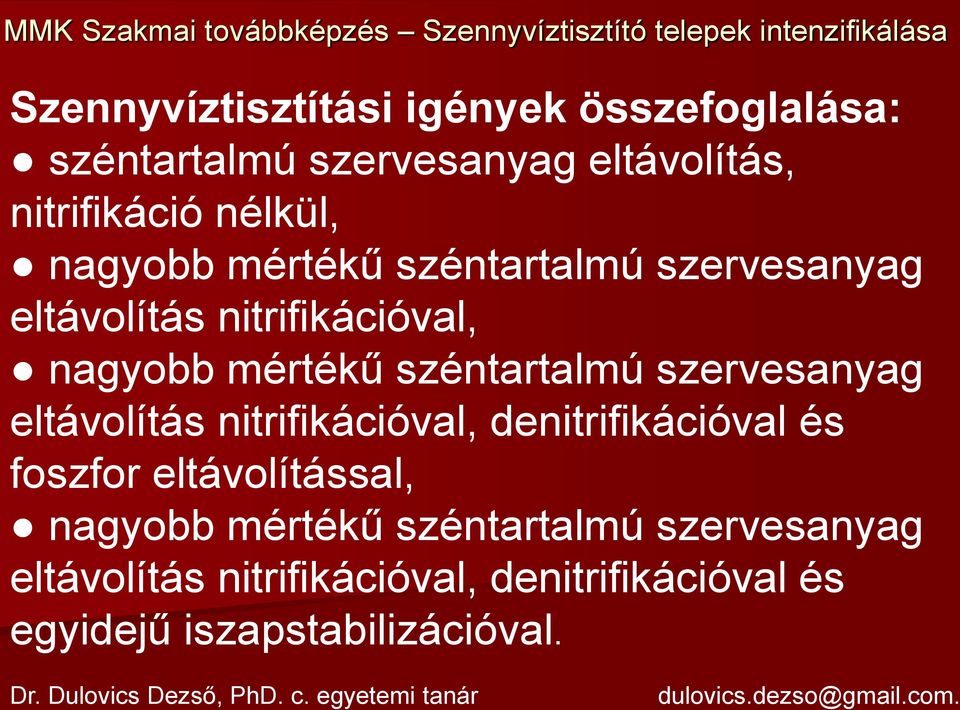 szervesanyag eltávolítás nitrifikációval, denitrifikációval és foszfor eltávolítással, nagyobb mértékű