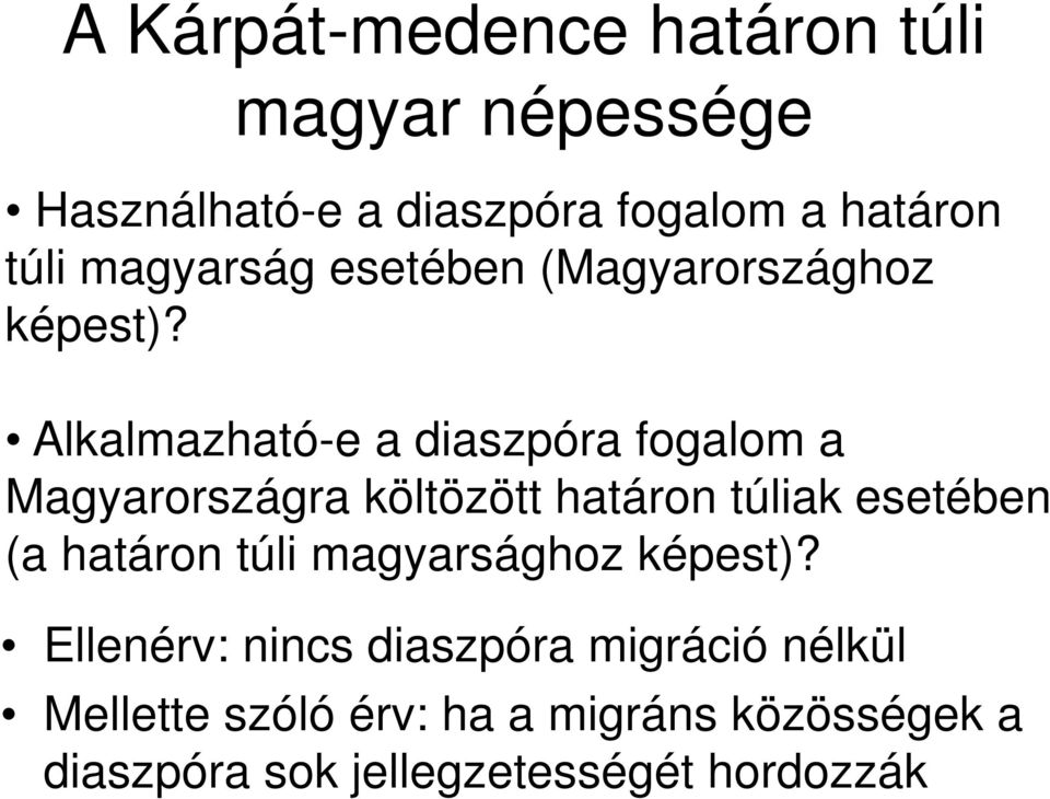 Alkalmazható-e a diaszpóra fogalom a Magyarországra költözött határon túliak esetében (a határon