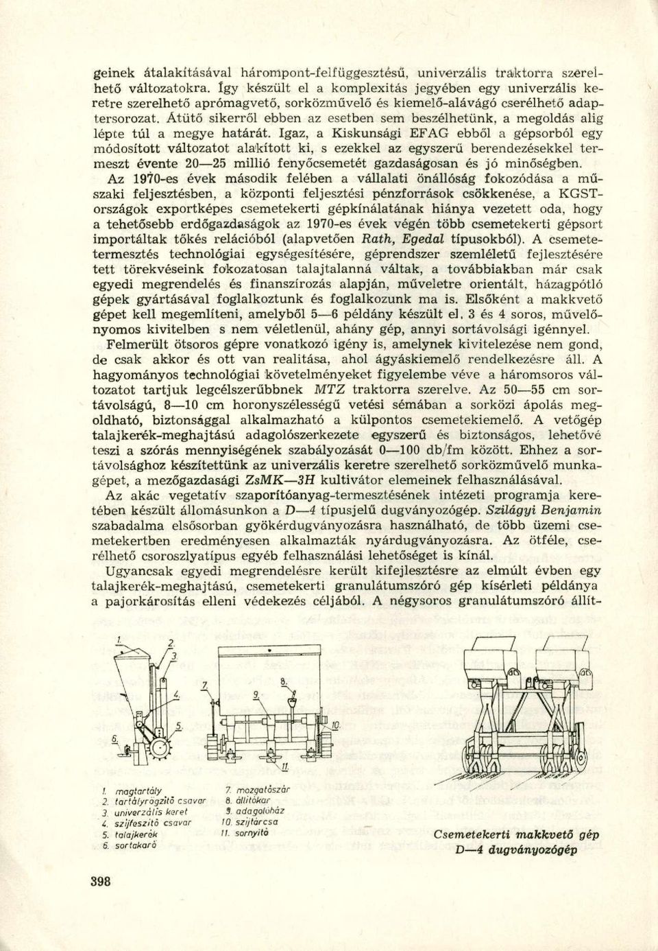 Átütő sikerről ebben az esetben sem beszélhetünk, a megoldás alig lépte túl a megye határát.