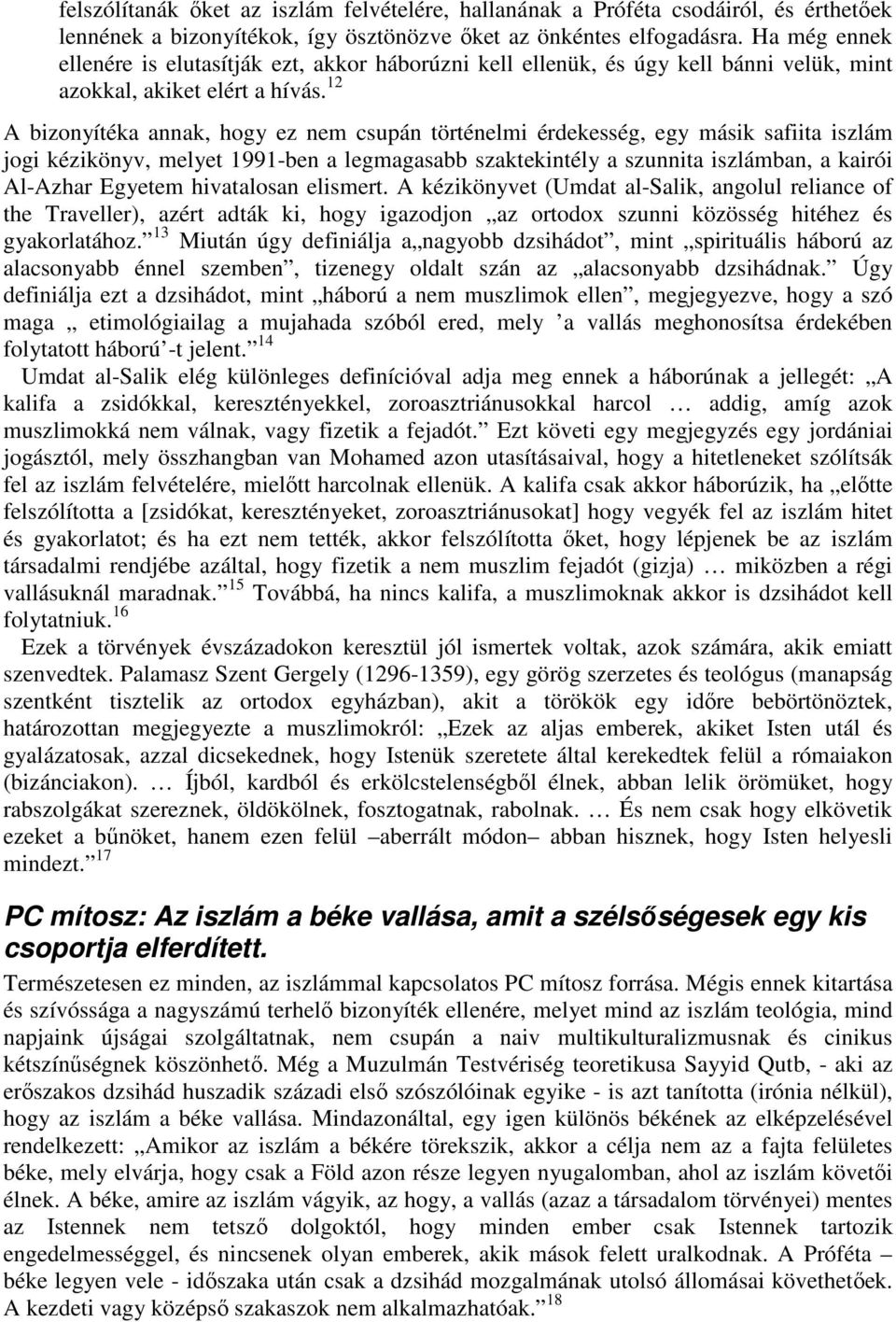 12 A bizonyítéka annak, hogy ez nem csupán történelmi érdekesség, egy másik safiita iszlám jogi kézikönyv, melyet 1991-ben a legmagasabb szaktekintély a szunnita iszlámban, a kairói Al-Azhar Egyetem