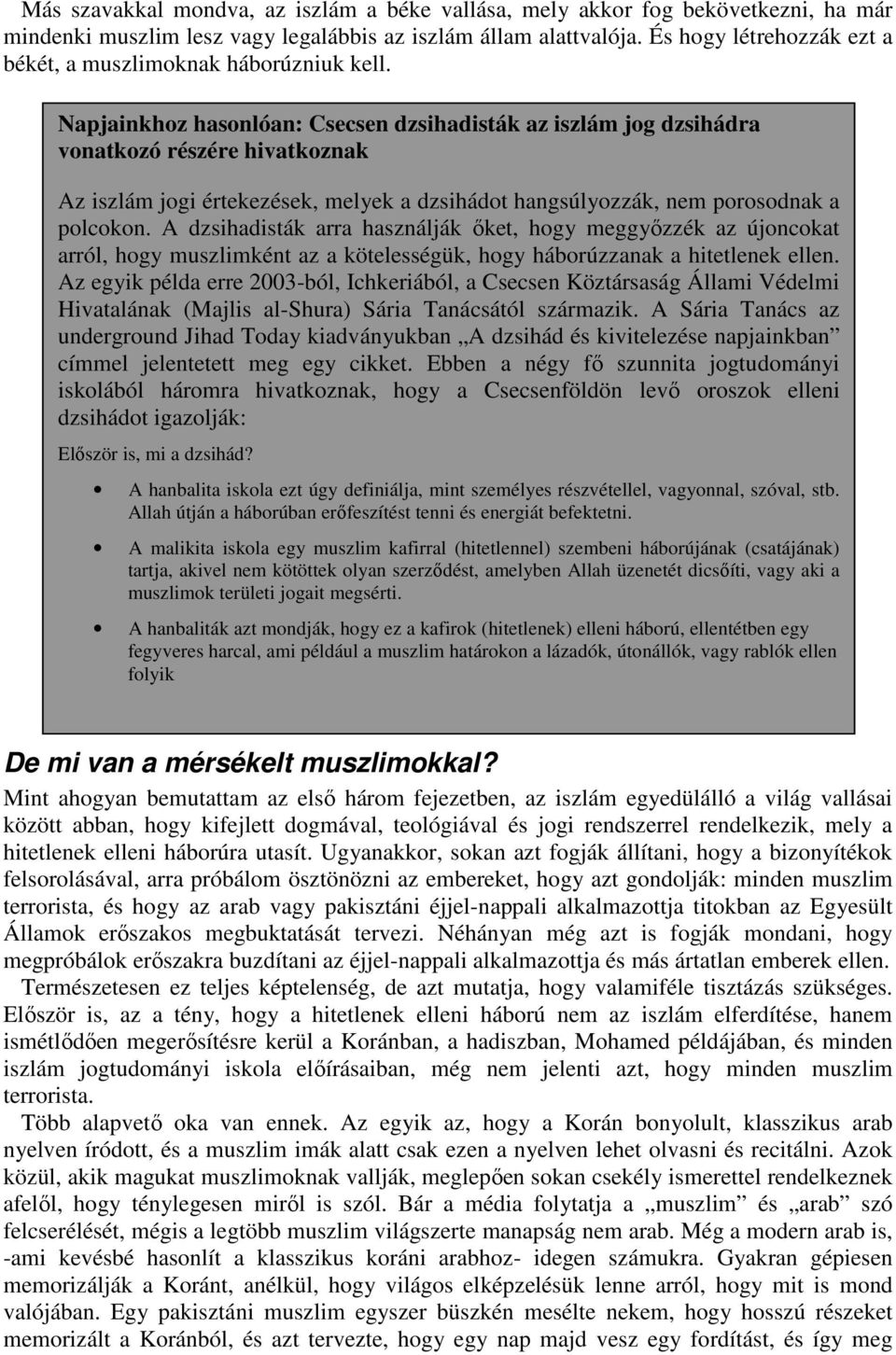 Napjainkhoz hasonlóan: Csecsen dzsihadisták az iszlám jog dzsihádra vonatkozó részére hivatkoznak Az iszlám jogi értekezések, melyek a dzsihádot hangsúlyozzák, nem porosodnak a polcokon.