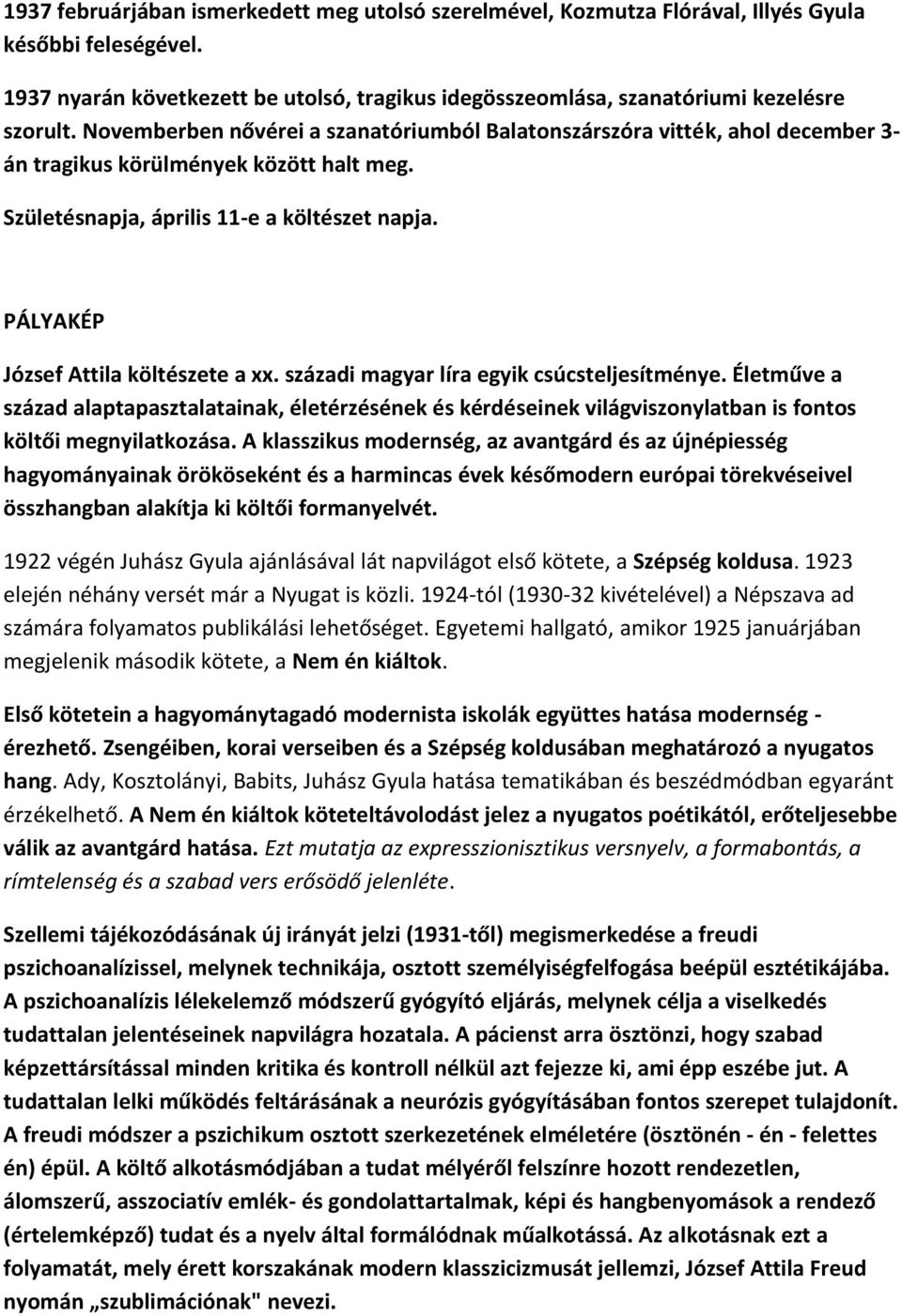 PÁLYAKÉP József Attila költészete a xx. századi magyar líra egyik csúcsteljesítménye.
