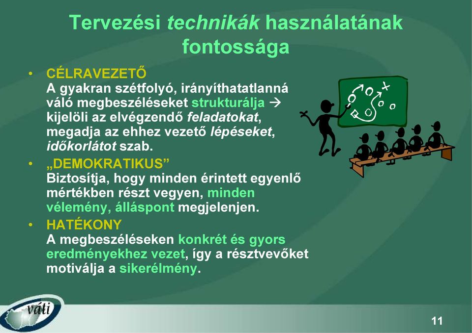 szab. DEMOKRATIKUS Biztosítja, hogy minden érintett egyenlő mértékben részt vegyen, minden vélemény, álláspont