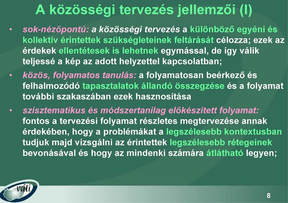 tapasztalatok állandó összegzése és a folyamat további szakaszában ezek hasznosítása szisztematikus és módszertanilag előkészített folyamat: fontos a tervezési folyamat