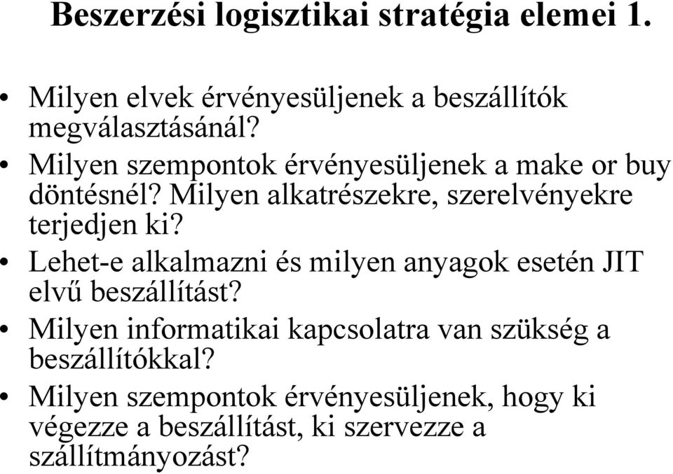 Lehet-e alkalmazni és milyen anyagok esetén JIT elvű beszállítást?