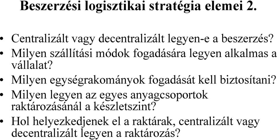 Milyen szállítási módok fogadására legyen alkalmas a vállalat?