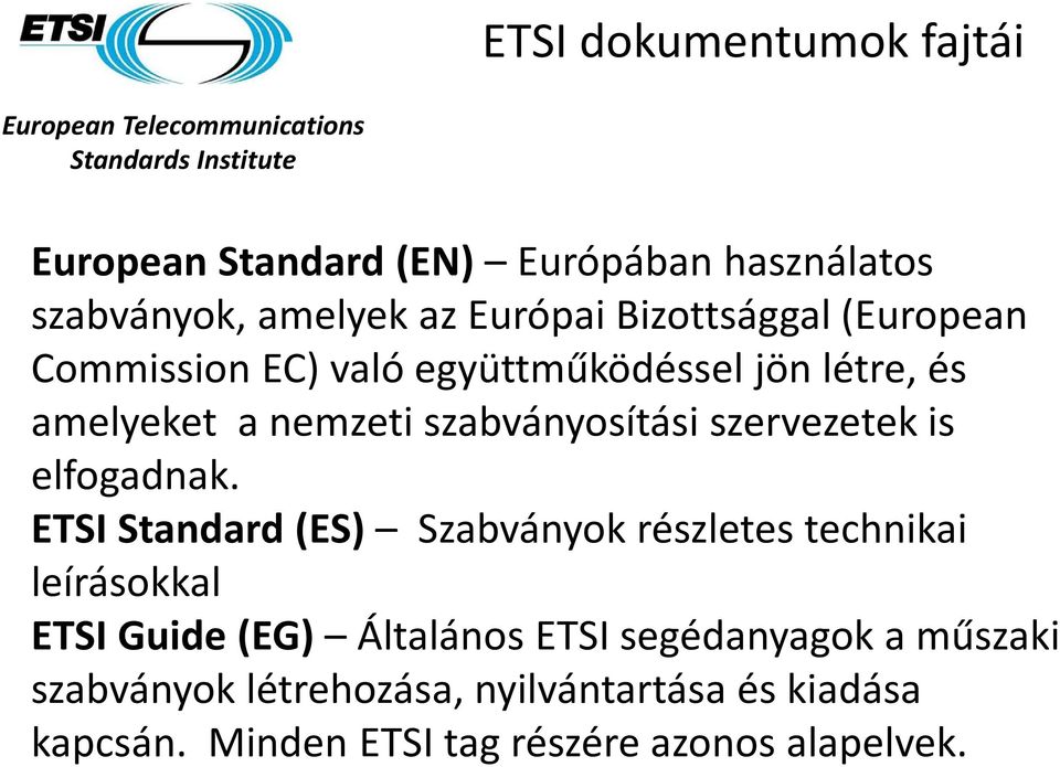 szabványosítási szervezetek is elfogadnak.