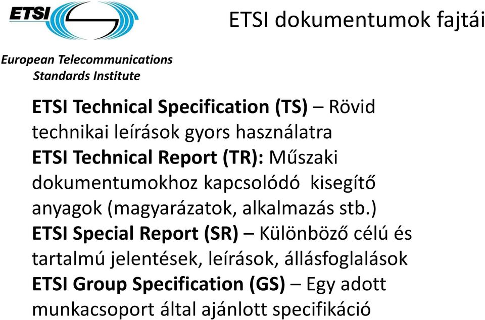 kisegítő anyagok (magyarázatok, alkalmazás stb.