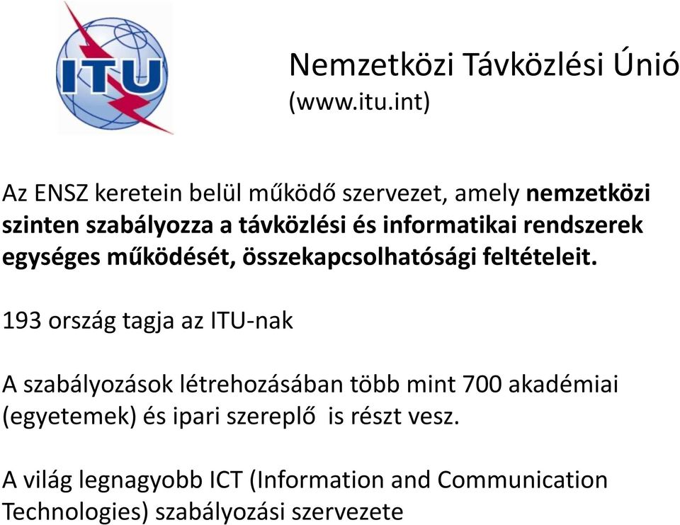 informatikai rendszerek egységes működését, összekapcsolhatósági feltételeit.