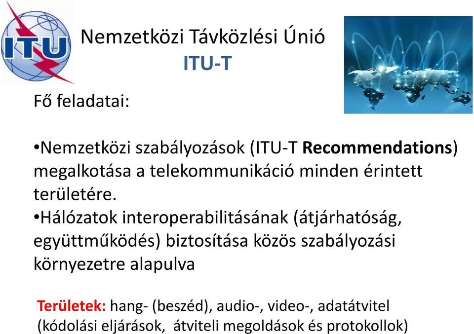 Hálózatok interoperabilitásának (átjárhatóság, együttműködés) biztosítása közös szabályozási