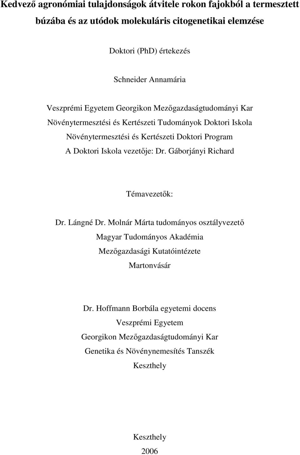 Program A Doktori Iskola vezetje: Dr. Gáborjányi Richard Témavezetk: Dr. Lángné Dr.