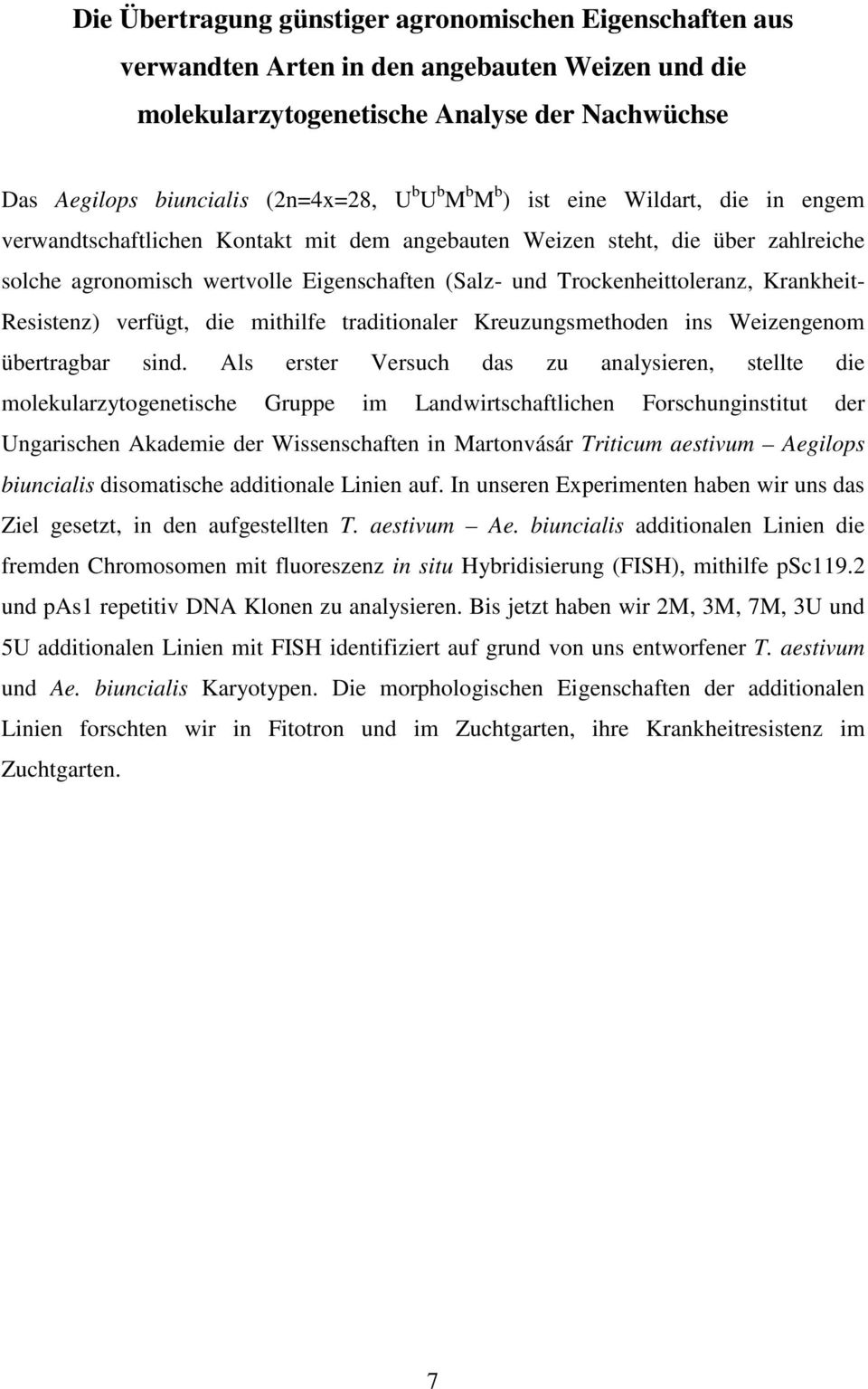 Krankheit- Resistenz) verfügt, die mithilfe traditionaler Kreuzungsmethoden ins Weizengenom übertragbar sind.