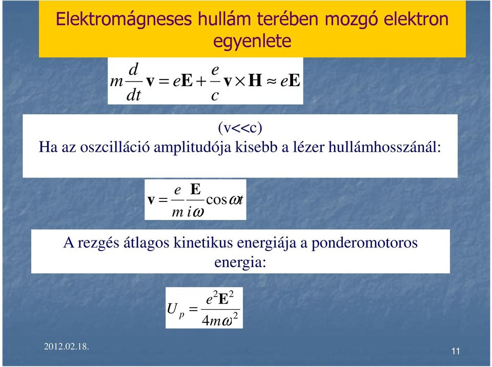 lézer hullámhosszánál: v = e E t m iω cosω A rezgés átlagos