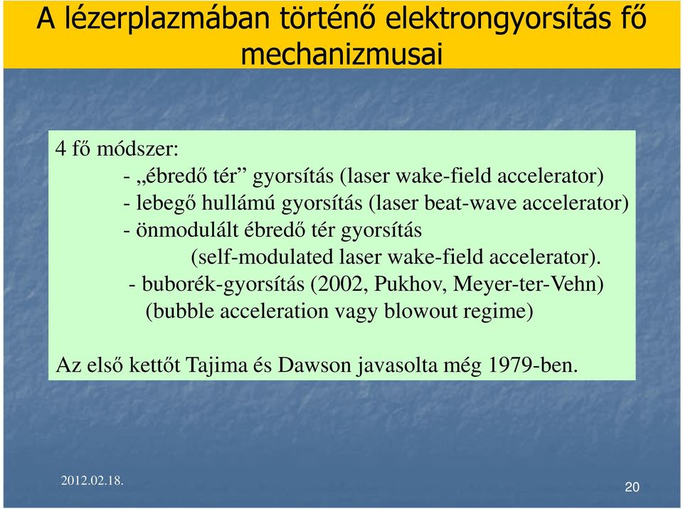 gyorsítás (self-modulated laser wake-field accelerator).