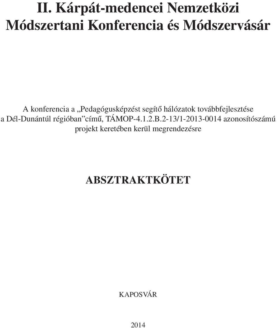 Dél-Dunántúl régióban című, TÁMOP-4.1.2.B.
