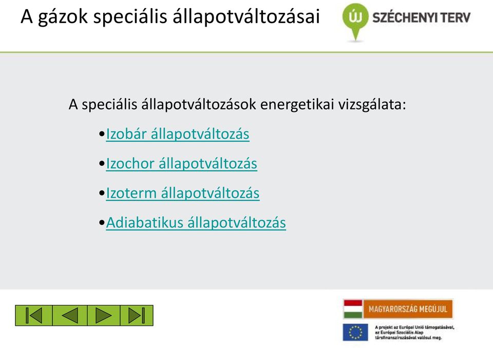 Izobár állaotváltozás Izochor állaotváltozás
