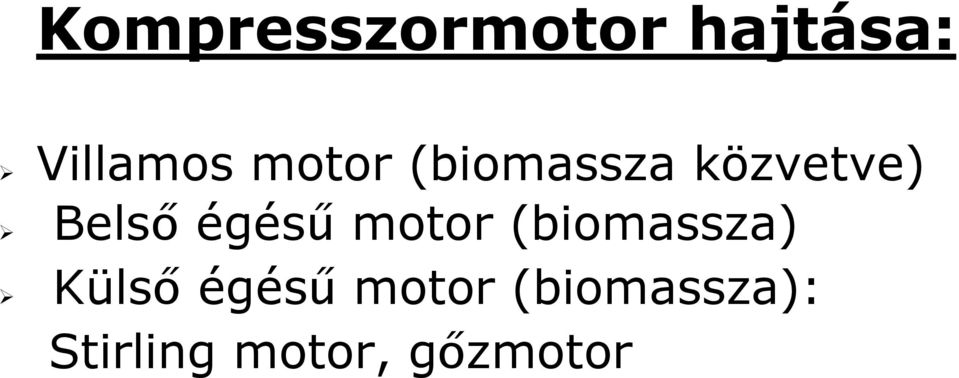 égésű motor (biomassza) Külső égésű