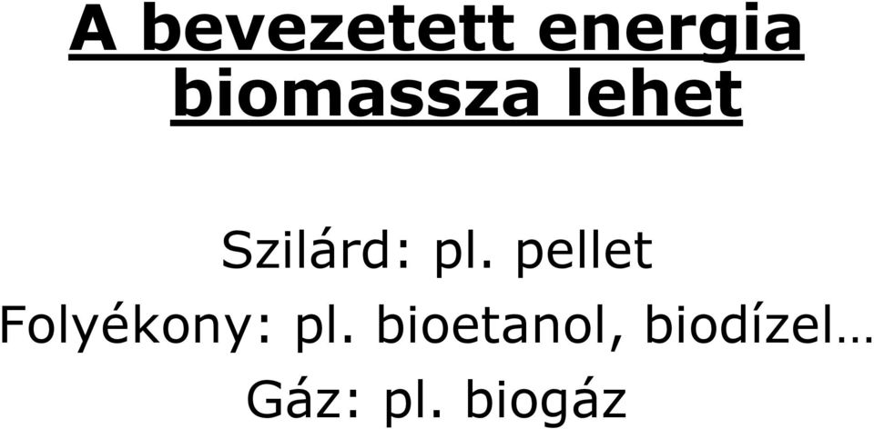 pl. pellet Folyékony: pl.