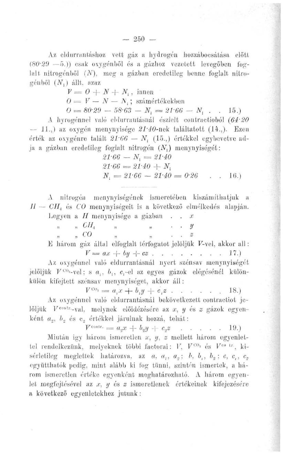 azaz V = 0 -+- N + N,, innen 0 F A 7 A, ; számértékekben 0 = SÖ'2,9-58'6'3 - AT, =,8/'66' W,.. 15.) A hyrogénnel való eldurrautásuál észlelt eontractioból (64-20 11.