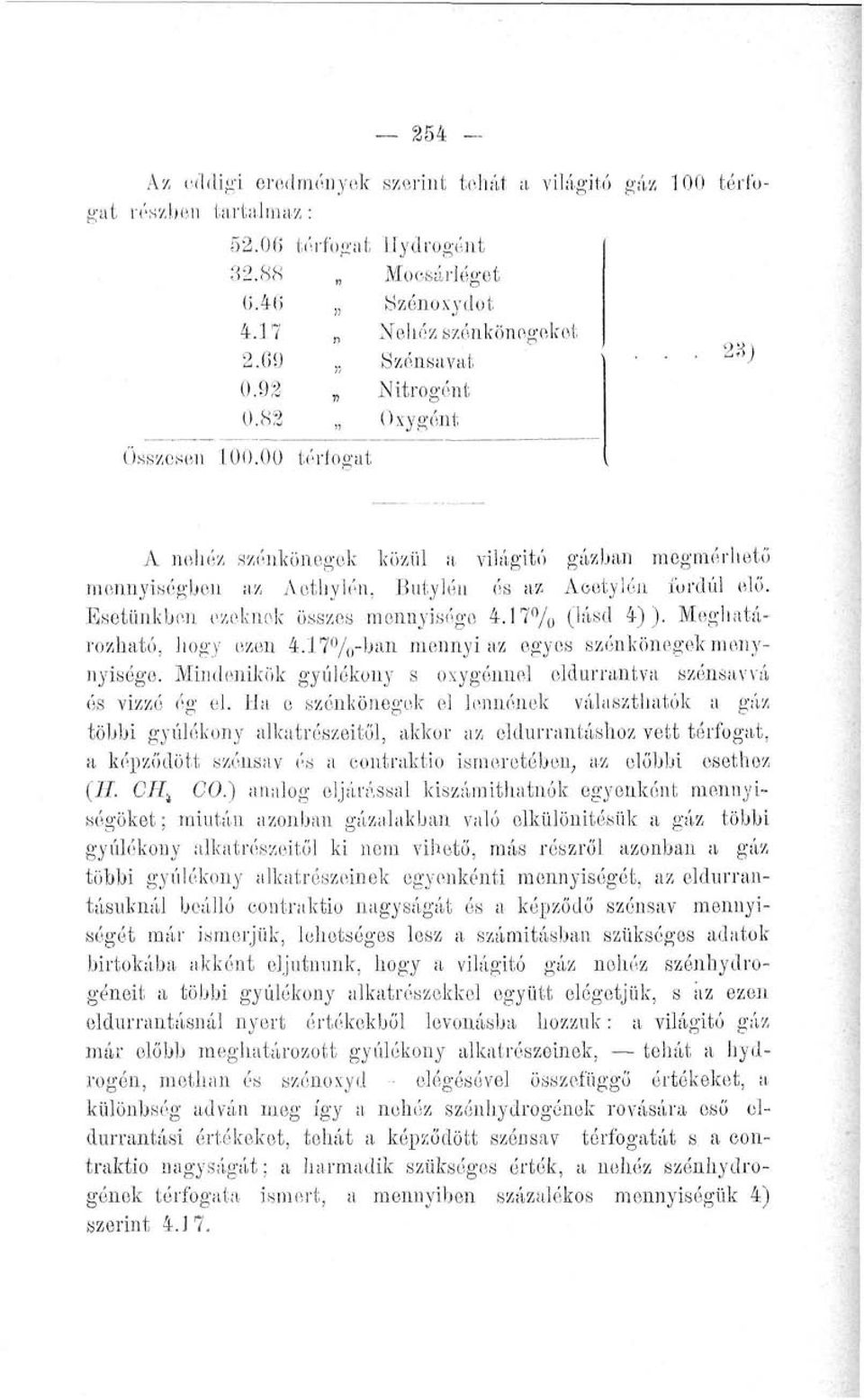 Esetünkben ezeknek összes mennyisége 4.17% ('ásd 4)). Meghatározható, hogy ezen 4.17%-ban mennyi az egyes szénkönegek menynyisóge.