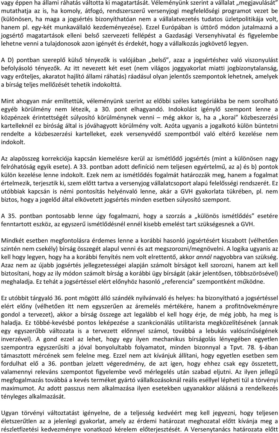 vállalatvezetés tudatos üzletpolitikája volt, hanem pl. egy-két munkavállaló kezdeményezése).