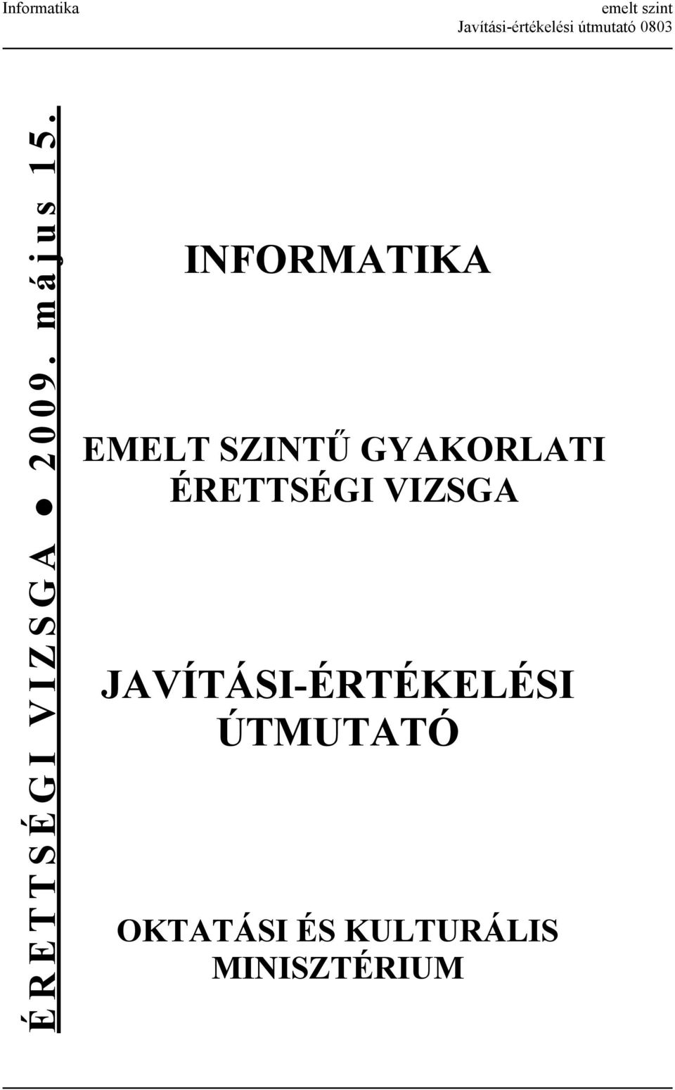 INFORMATIKA EMELT SZINTŰ GYAKORLATI