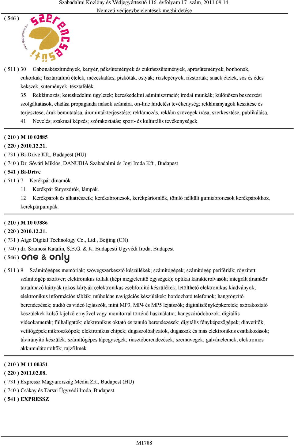 35 Reklámozás; kereskedelmi ügyletek; kereskedelmi adminisztráció; irodai munkák; különösen beszerzési szolgáltatások, eladási propaganda mások számára, on-line hirdetési tevékenység; reklámanyagok