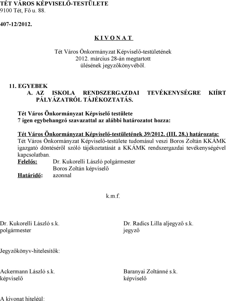 28.) határozata: Tét Város Önkormányzat Képviselő-testülete tudomásul veszi Boros