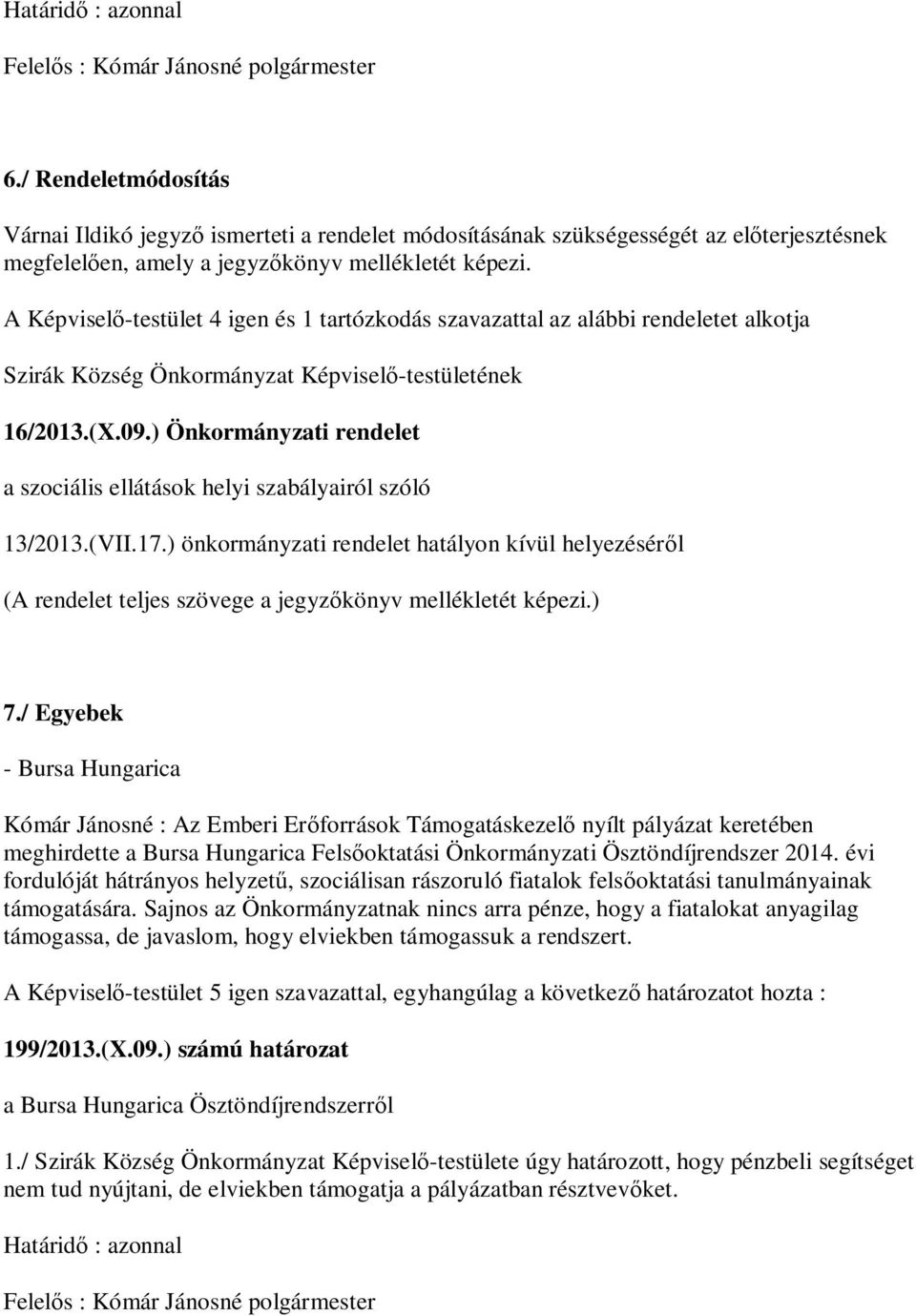 ) Önkormányzati rendelet a szociális ellátások helyi szabályairól szóló 13/2013.(VII.17.
